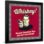 Whiskey! Because Sometimes Beer Just Isn't Fast Enough!-Retrospoofs-Framed Poster