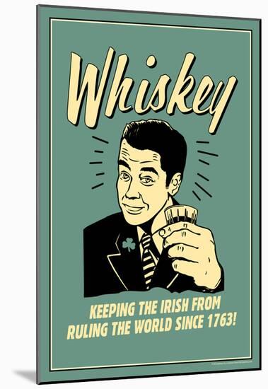 Whiskey Keeping Irish From Running World Since 1763 Funny Retro Poster-null-Mounted Poster