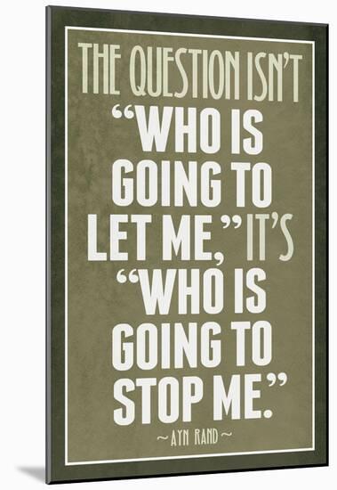 Who Is Going To Stop Me Ayn Rand-null-Mounted Poster