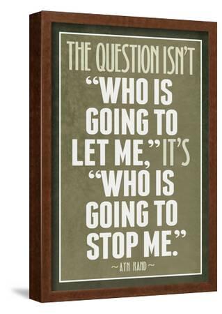 Who Is Going To Stop Me Ayn Rand--Framed Poster