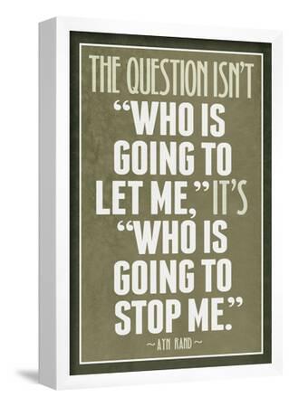 Who Is Going To Stop Me Ayn Rand--Framed Poster