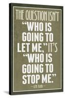 Who Is Going To Stop Me Ayn Rand-null-Stretched Canvas