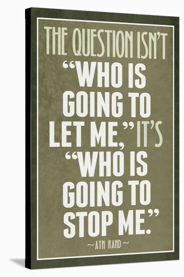 Who Is Going To Stop Me Ayn Rand-null-Stretched Canvas