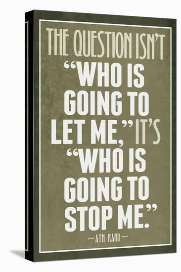 Who Is Going To Stop Me Ayn Rand-null-Stretched Canvas