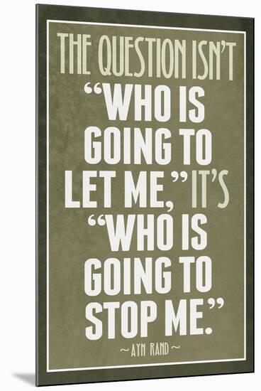 Who Is Going To Stop Me Ayn Rand-null-Mounted Art Print