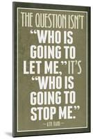 Who Is Going To Stop Me Ayn Rand-null-Mounted Art Print