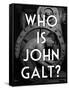 Who is John Galt?-null-Framed Stretched Canvas