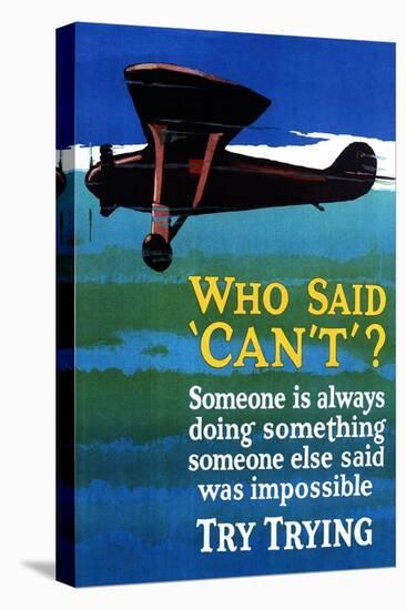 Who Said Can't - Try Trying - Airplane Flying Poster-Lantern Press-Stretched Canvas