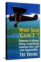 Who Said Can't - Try Trying - Airplane Flying Poster-Lantern Press-Stretched Canvas