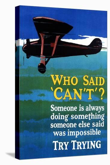 Who Said Can't - Try Trying - Airplane Flying Poster-Lantern Press-Stretched Canvas