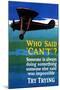 Who Said Can't - Try Trying - Airplane Flying Poster-Lantern Press-Mounted Art Print