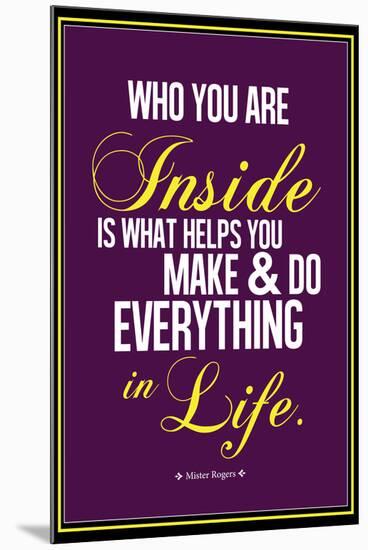 Who You Are Inside Mister Rogers Quote-null-Mounted Poster