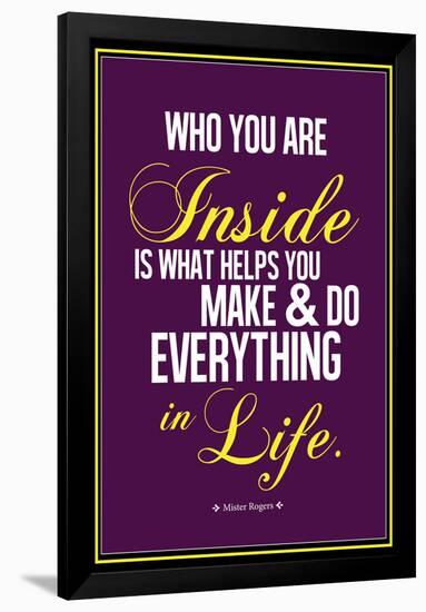 Who You Are Inside Mister Rogers Quote-null-Framed Poster