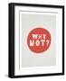 Why Not Affirmation Dot-null-Framed Art Print