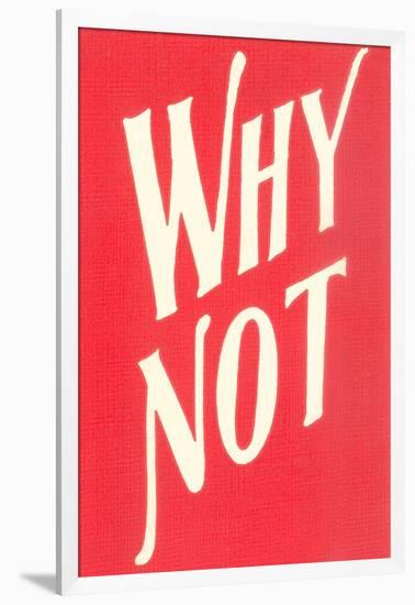 Why Not?-null-Framed Art Print