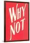 Why Not?-null-Framed Art Print