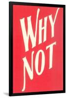 Why Not?-null-Framed Art Print