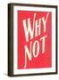 Why Not?-null-Framed Art Print