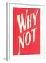 Why Not?-null-Framed Art Print