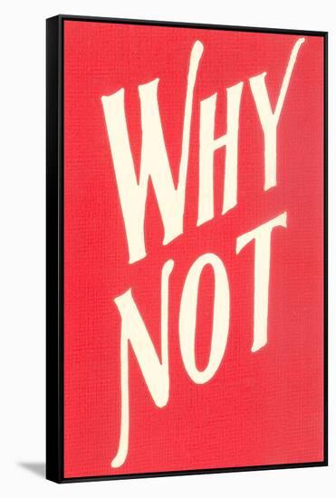 Why Not?-null-Framed Stretched Canvas