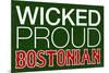 Wicked Proud Bostonian-null-Mounted Art Print