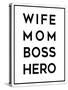 Wife Mom Boss Hero-Anna Quach-Stretched Canvas