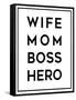 Wife Mom Boss Hero-Anna Quach-Framed Stretched Canvas