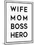 Wife Mom Boss Hero-Anna Quach-Mounted Art Print