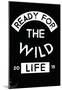 Wild Life Ready-null-Mounted Poster