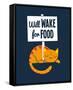 Will Wake for Food-Michael Buxton-Framed Stretched Canvas