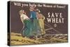 Will you help the women of France? Save wheat, 1918-Edward Penfield-Stretched Canvas