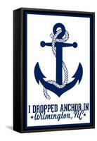 Wilmington, North Carolina - I Dropped Anchor in Wilmington - Lantern Press Arkwork-Lantern Press-Framed Stretched Canvas