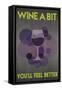 Wine a Bit, You'll Feel Better-Lantern Press-Framed Stretched Canvas