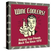 Wine Coolers! Helping Your Friends Mock You Since 1975!-Retrospoofs-Stretched Canvas