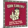 Wine Coolers! Helping Your Friends Mock You Since 1975!-Retrospoofs-Mounted Premium Giclee Print