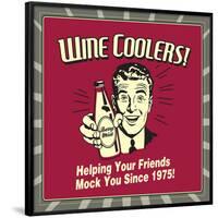 Wine Coolers! Helping Your Friends Mock You Since 1975!-Retrospoofs-Framed Poster