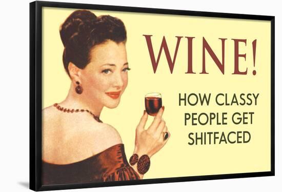 Wine, How Classy People Get Wasted  - Funny Poster-Ephemera-Framed Poster