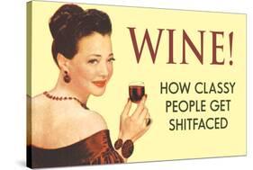 Wine, How Classy People Get Wasted  - Funny Poster-Ephemera-Stretched Canvas