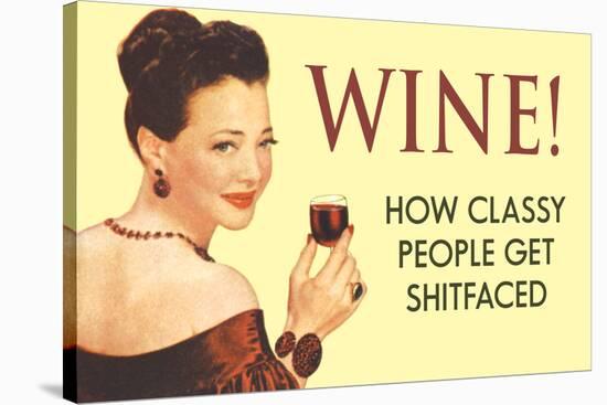 Wine How Classy People Get Wasted Funny Poster-Ephemera-Stretched Canvas