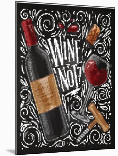 Wine Poster Lettering Wine Not with Illustrated Bottle, Glass, Cork, Corkscrew and Design Elements-anna42f-Mounted Art Print
