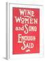 Wine, Women and Song-null-Framed Art Print