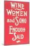 Wine, Women and Song-null-Mounted Art Print