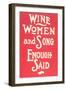 Wine, Women and Song-null-Framed Art Print