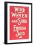 Wine, Women and Song-null-Framed Art Print