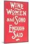 Wine, Women and Song-null-Mounted Art Print