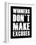 Winners Don't Make Excuses-null-Framed Art Print