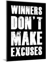 Winners Don't Make Excuses-null-Mounted Art Print