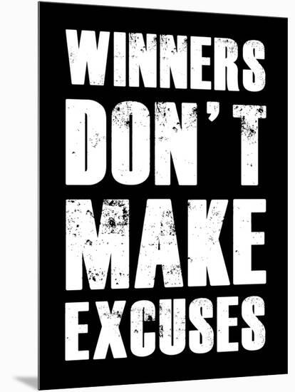 Winners Don't Make Excuses-null-Mounted Art Print