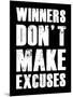 Winners Don't Make Excuses-null-Mounted Art Print