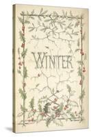 Winter - Title Page Illustrated With Holly, Icicles and Mistletoe-Thomas Miller-Stretched Canvas